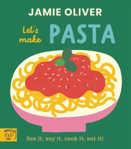 Let's Make Pasta: See It, Say It, Cook It, Eat It! by Jamie Oliver