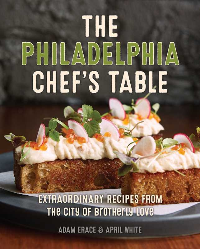 Philadelphia Chef's Table by Adam Erace
