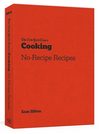 New York Times Cooking: No-Recipe Recipes by Sam Sifton